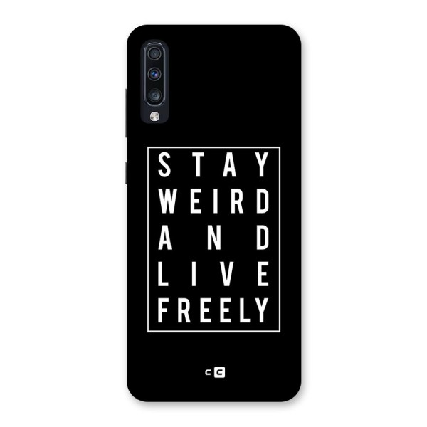 Stay Weird Live Freely Back Case for Galaxy A70