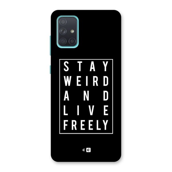 Stay Weird Live Freely Back Case for Galaxy A71