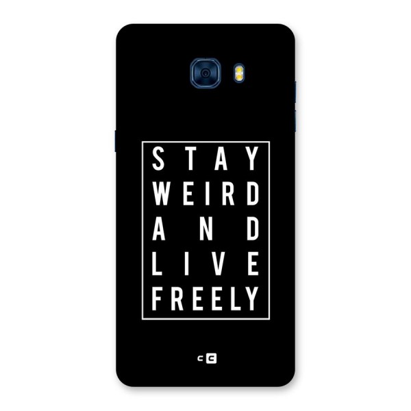 Stay Weird Live Freely Back Case for Galaxy C7 Pro