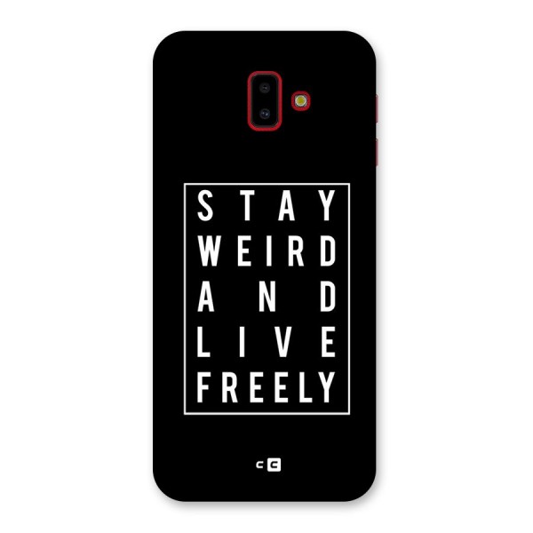 Stay Weird Live Freely Back Case for Galaxy J6 Plus