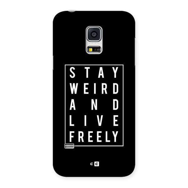 Stay Weird Live Freely Back Case for Galaxy S5 Mini