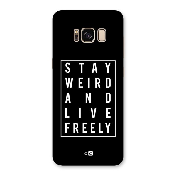 Stay Weird Live Freely Back Case for Galaxy S8