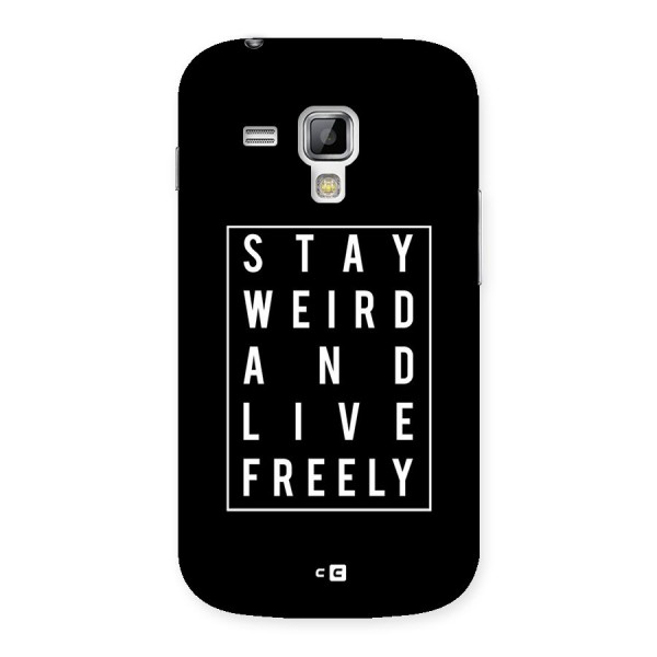 Stay Weird Live Freely Back Case for Galaxy S Duos