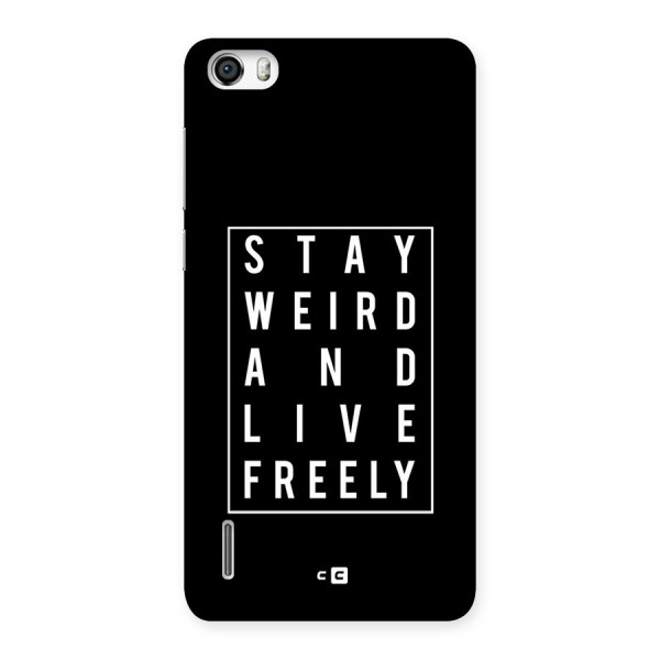 Stay Weird Live Freely Back Case for Honor 6