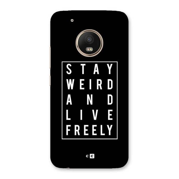 Stay Weird Live Freely Back Case for Moto G5 Plus