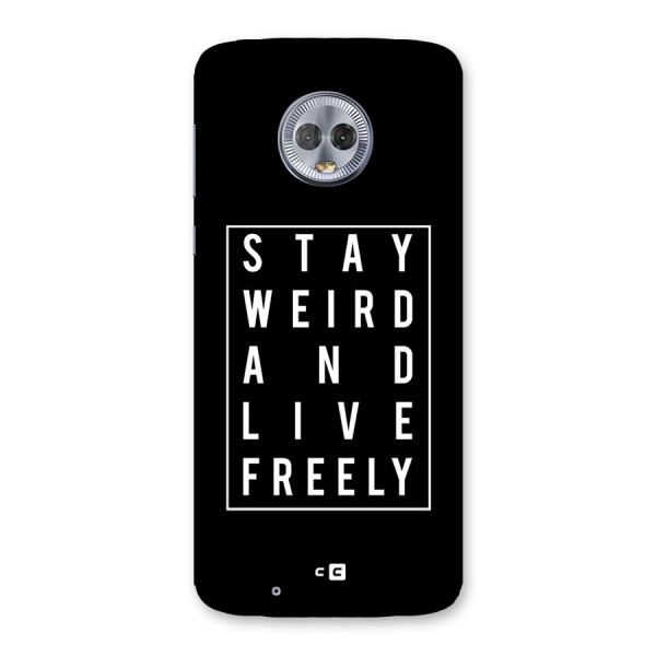 Stay Weird Live Freely Back Case for Moto G6