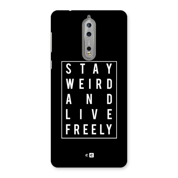 Stay Weird Live Freely Back Case for Nokia 8