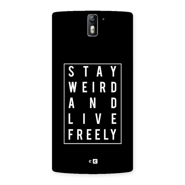 Stay Weird Live Freely Back Case for One Plus One