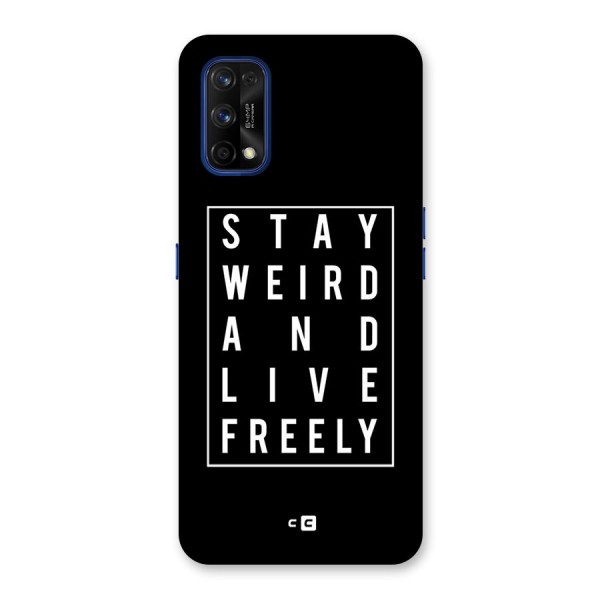 Stay Weird Live Freely Back Case for Realme 7 Pro