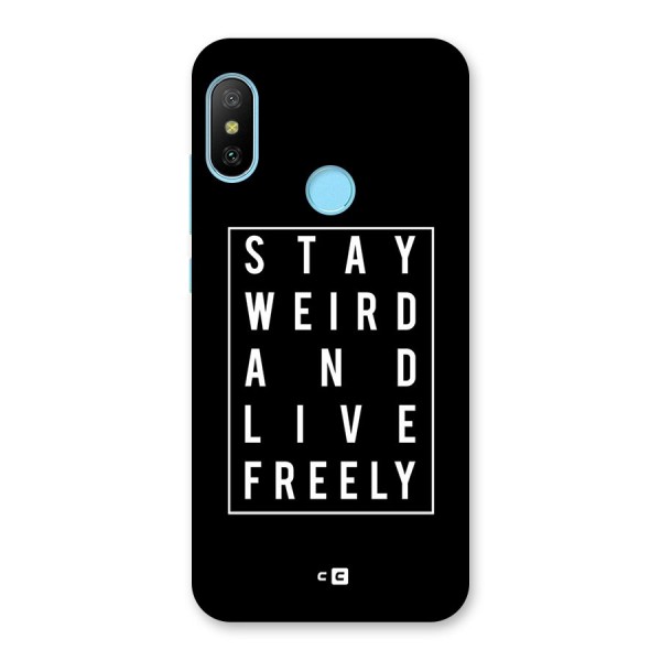 Stay Weird Live Freely Back Case for Redmi 6 Pro