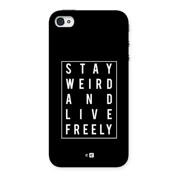 Stay Weird Live Freely Back Case for iPhone 4 4s