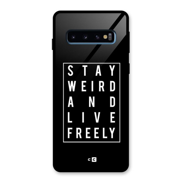 Stay Weird Live Freely Glass Back Case for Galaxy S10