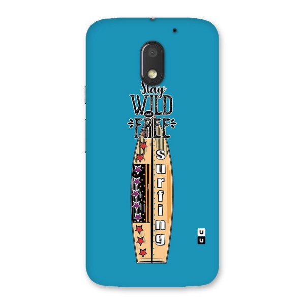 Stay Wild and Free Back Case for Moto E3 Power