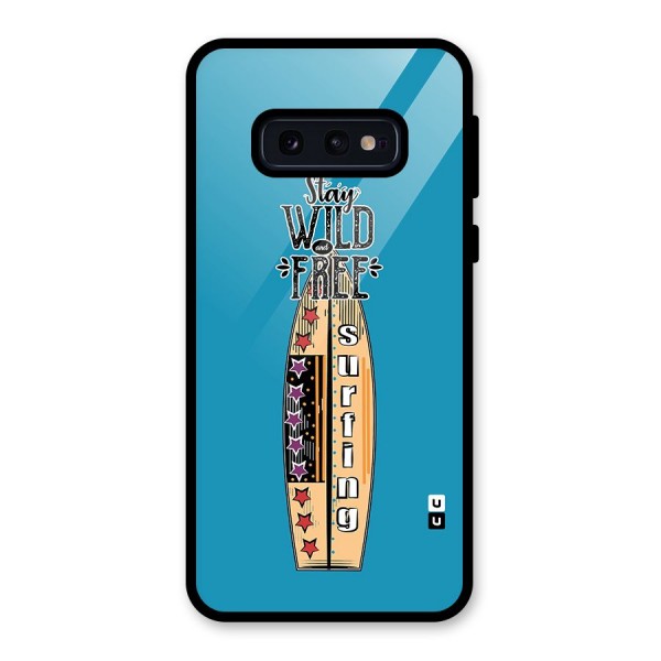 Stay Wild and Free Glass Back Case for Galaxy S10e