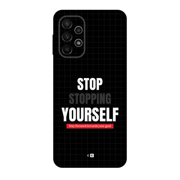 Stop Stopping Yourself Back Case for Galaxy A23