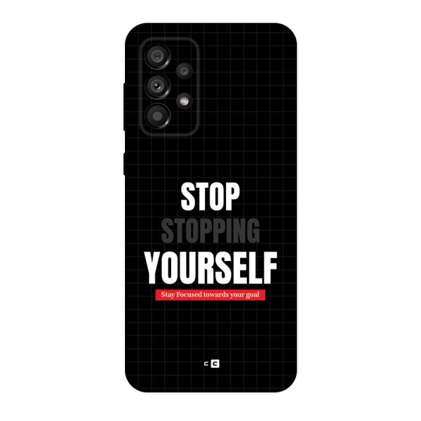 Stop Stopping Yourself Back Case for Galaxy A73 5G