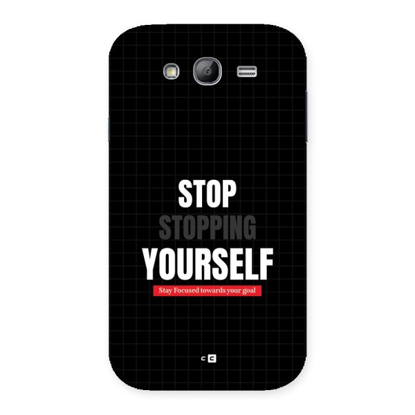 Stop Stopping Yourself Back Case for Galaxy Grand