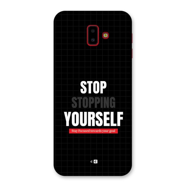 Stop Stopping Yourself Back Case for Galaxy J6 Plus