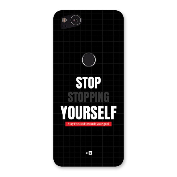 Stop Stopping Yourself Back Case for Google Pixel 2