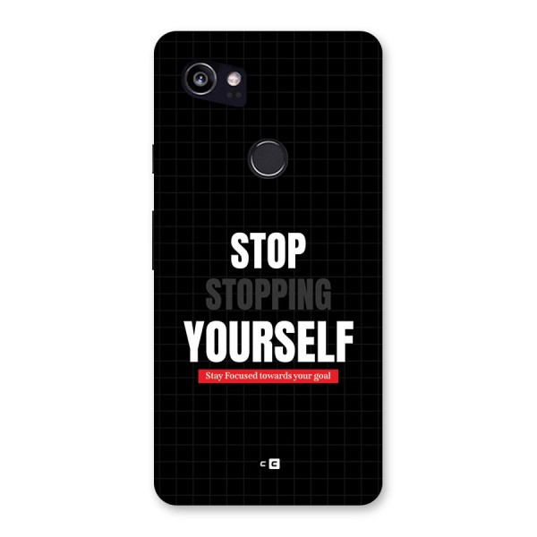 Stop Stopping Yourself Back Case for Google Pixel 2 XL