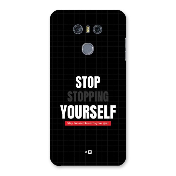 Stop Stopping Yourself Back Case for LG G6