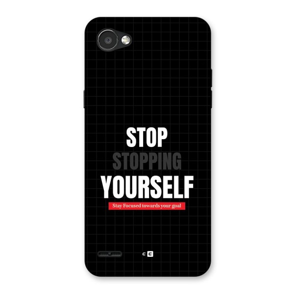 Stop Stopping Yourself Back Case for LG Q6