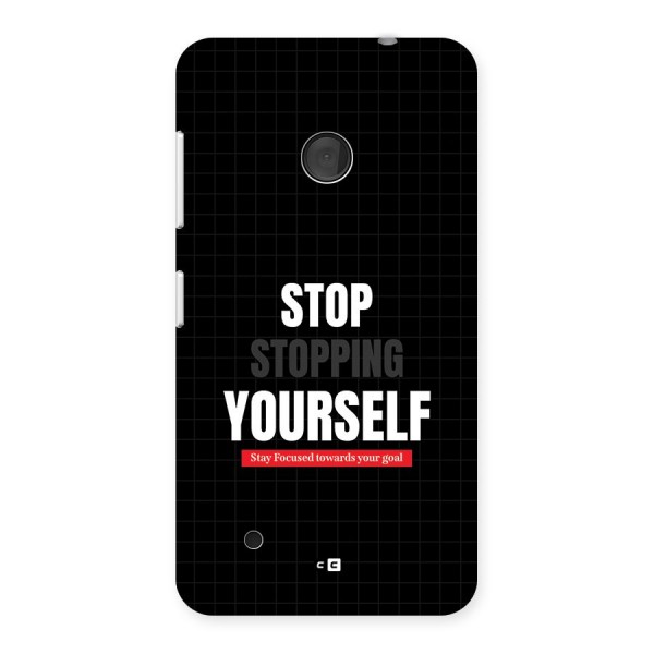 Stop Stopping Yourself Back Case for Lumia 530