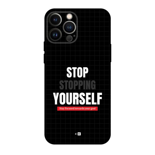 Stop Stopping Yourself Back Case for iPhone 13 Pro Max
