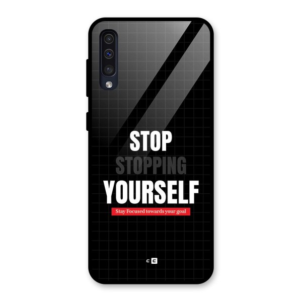 Stop Stopping Yourself Glass Back Case for Galaxy A50