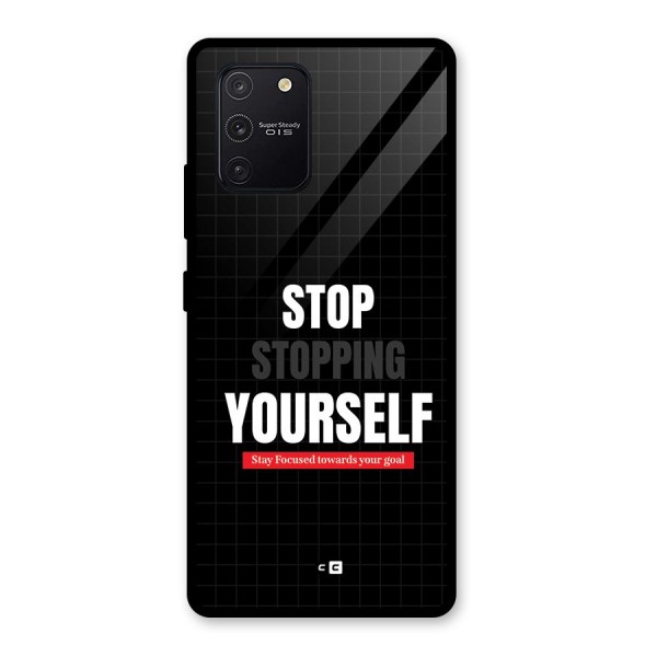 Stop Stopping Yourself Glass Back Case for Galaxy S10 Lite