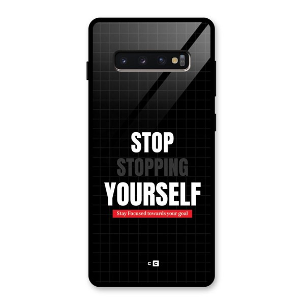 Stop Stopping Yourself Glass Back Case for Galaxy S10 Plus