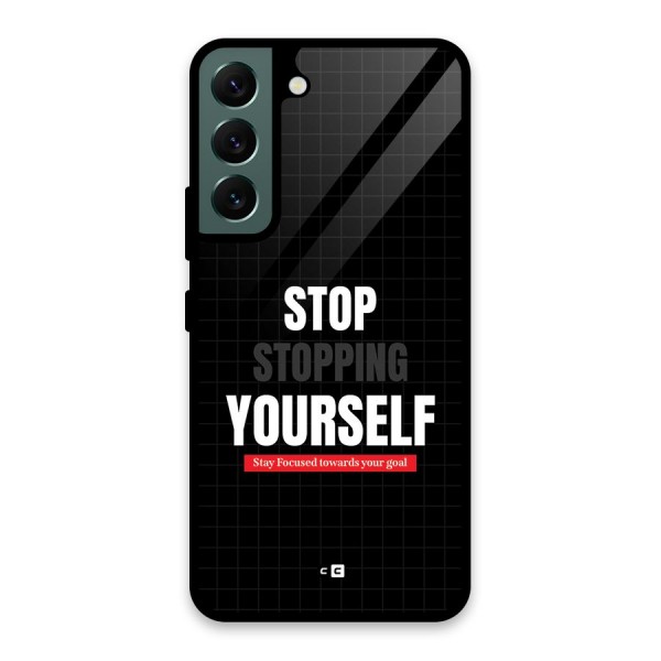 Stop Stopping Yourself Glass Back Case for Galaxy S22 5G