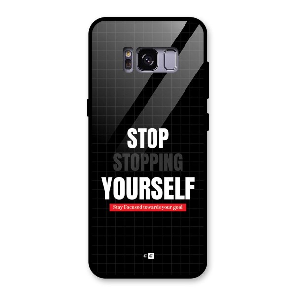 Stop Stopping Yourself Glass Back Case for Galaxy S8