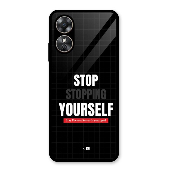 Stop Stopping Yourself Glass Back Case for Oppo A17