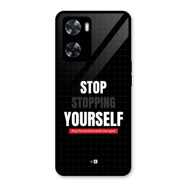 Stop Stopping Yourself Glass Back Case for Oppo A57 2022