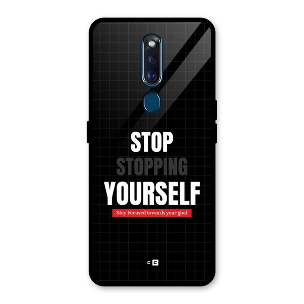 Stop Stopping Yourself Glass Back Case for Oppo F11 Pro