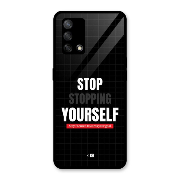 Stop Stopping Yourself Glass Back Case for Oppo F19