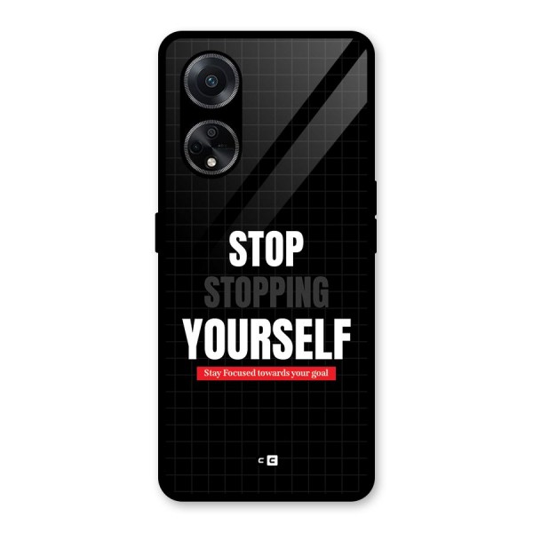 Stop Stopping Yourself Glass Back Case for Oppo F23