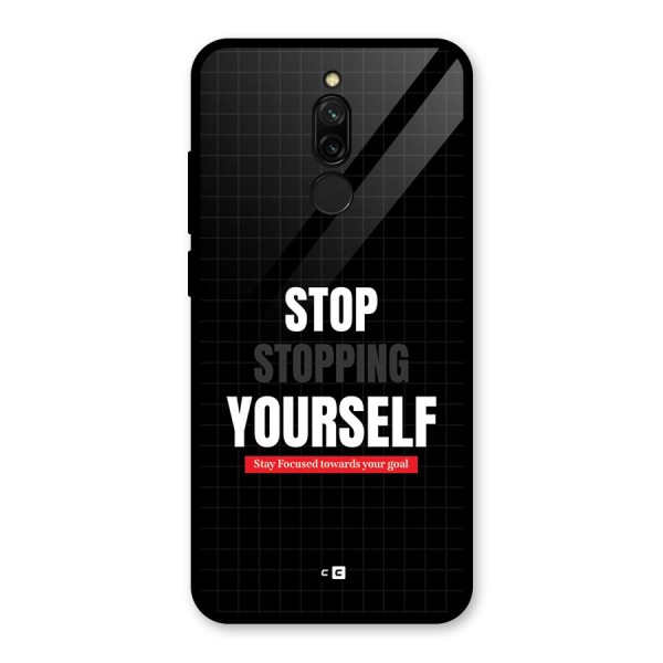 Stop Stopping Yourself Glass Back Case for Redmi 8