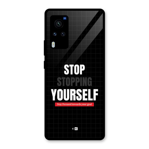 Stop Stopping Yourself Glass Back Case for Vivo X60 Pro