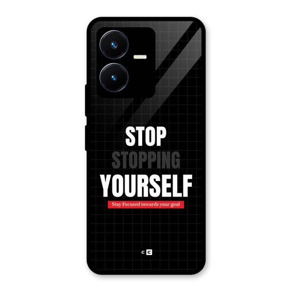 Stop Stopping Yourself Glass Back Case for Vivo Y22