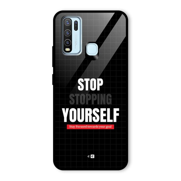 Stop Stopping Yourself Glass Back Case for Vivo Y30