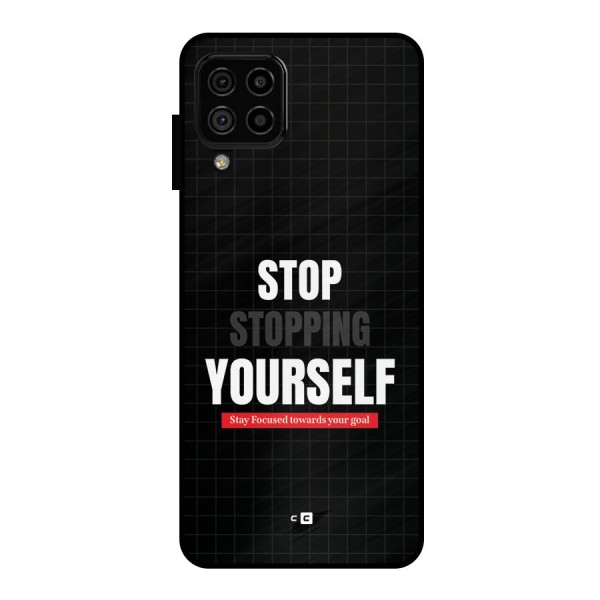 Stop Stopping Yourself Metal Back Case for Galaxy A22 4G