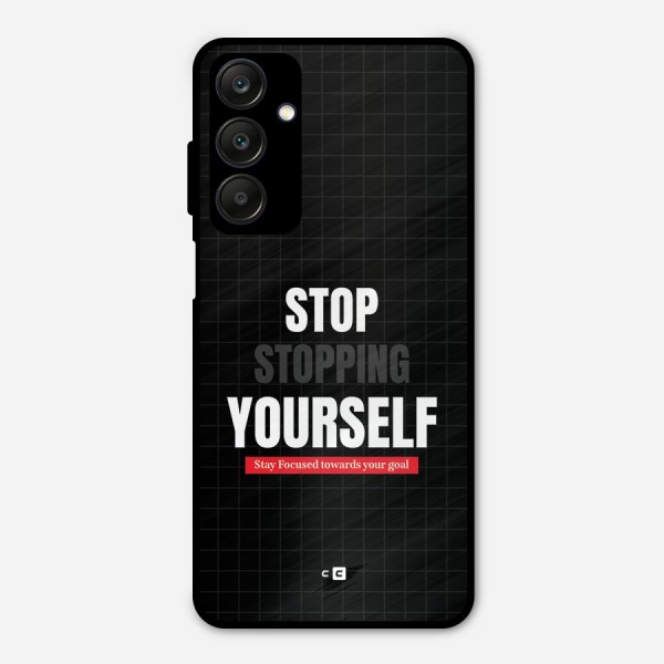 Stop Stopping Yourself Metal Back Case for Galaxy A25 5G