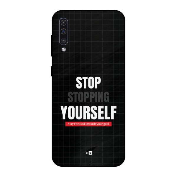 Stop Stopping Yourself Metal Back Case for Galaxy A50s