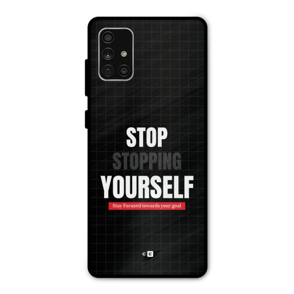 Stop Stopping Yourself Metal Back Case for Galaxy A71