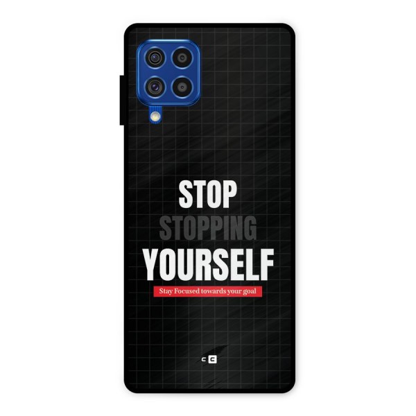 Stop Stopping Yourself Metal Back Case for Galaxy F62