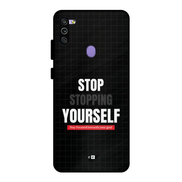 Stop Stopping Yourself Metal Back Case for Galaxy M11