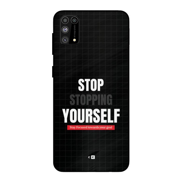 Stop Stopping Yourself Metal Back Case for Galaxy M31