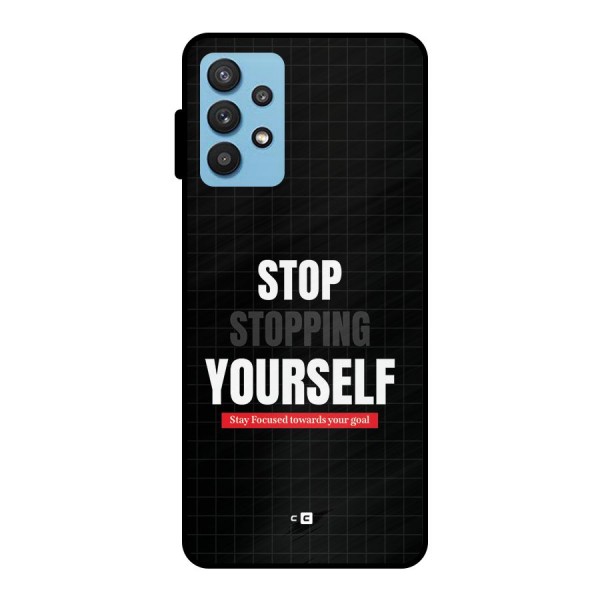 Stop Stopping Yourself Metal Back Case for Galaxy M32 5G